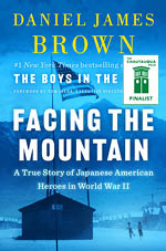 Facing the Mountain: A True Story of Japanese American Heroes in World War II by Daniel James Brown book cover