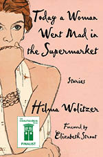 Today a Woman Went Mad at the Supermarket: Stories by Hilma Wolitzer book cover