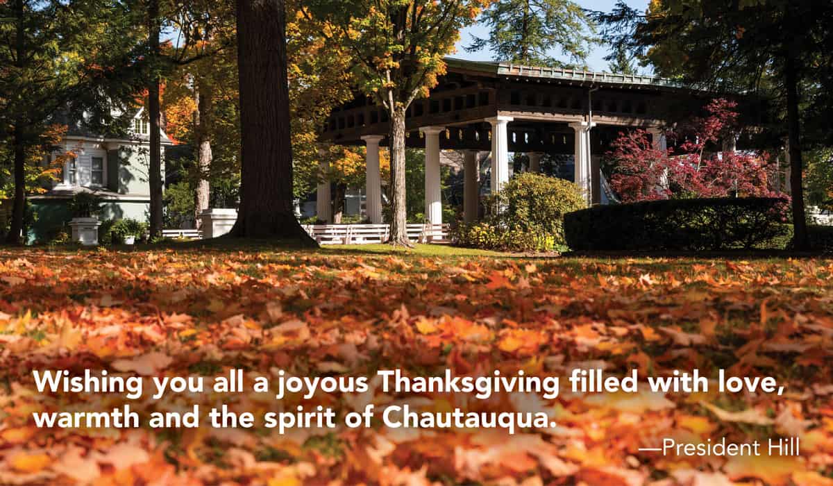A fall photo of the Hall of Philosophy with the words "Wishing you all a joyous Thanksgiving filled with love, warmth and the spirit of Chautauqua." – President Hill