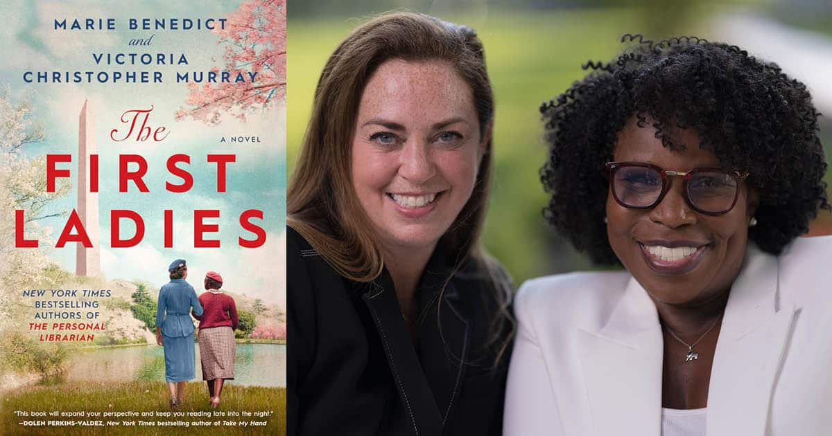 The First Ladies book cover and a photo of authors Marie Benedict and Victoria Christopher Murray together