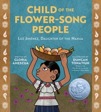 Child of the Flower-Song People: Luz Jiménez, 
Daughter of the Nahua book cover