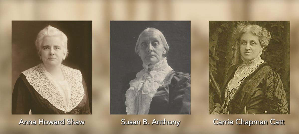 Old photos of Anna Howard Shaw, Susan B. Anthony and Carrie Chapman Catt