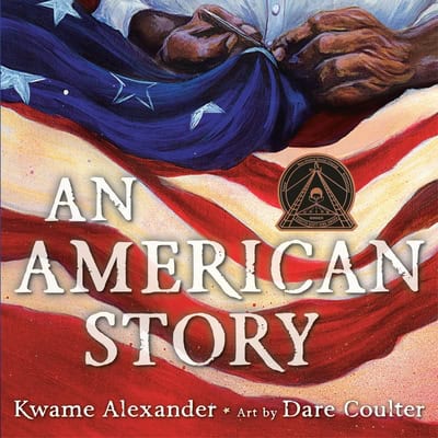 An American Story 
by Kwame Alexander 
