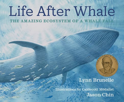 Life After Whale: The Amazing Ecosystem of a Whale Fall 
by Lynne Brunell 
