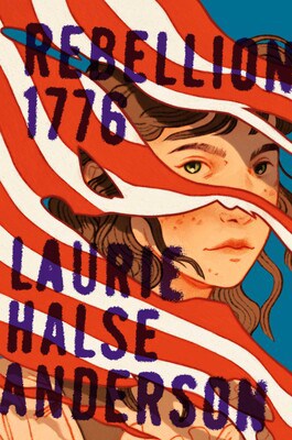 Rebellion 1776 
by Laurie Halse Anderson